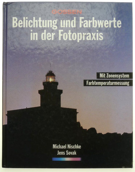 Gossen Belichtung Und Farbwerte in Der Fotopraxis by Michael Nischke Jens Sovak